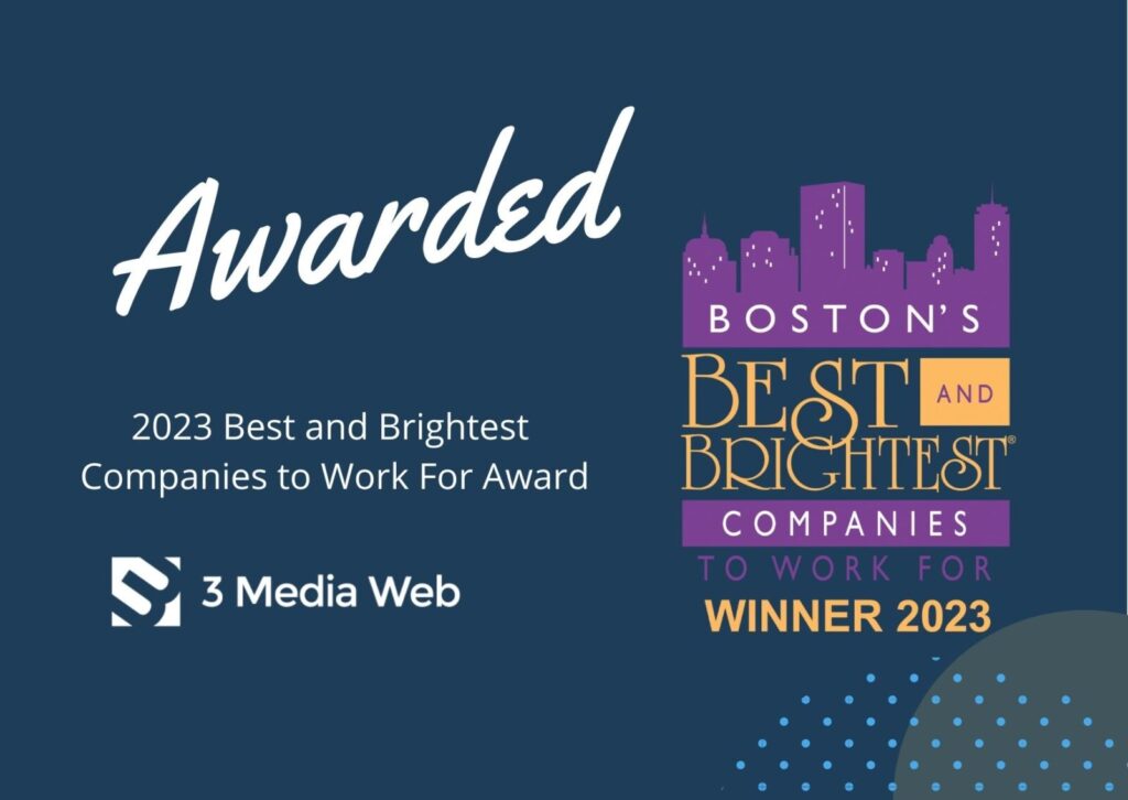 3 Media Web is honored to be named a Boston Best and Brightest Award winner.