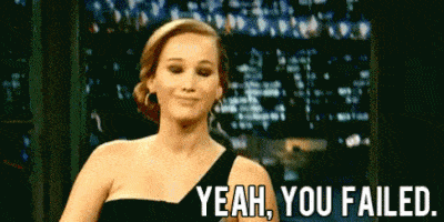 Jennifer Lawrence GIF saying "Yeah, you failed."