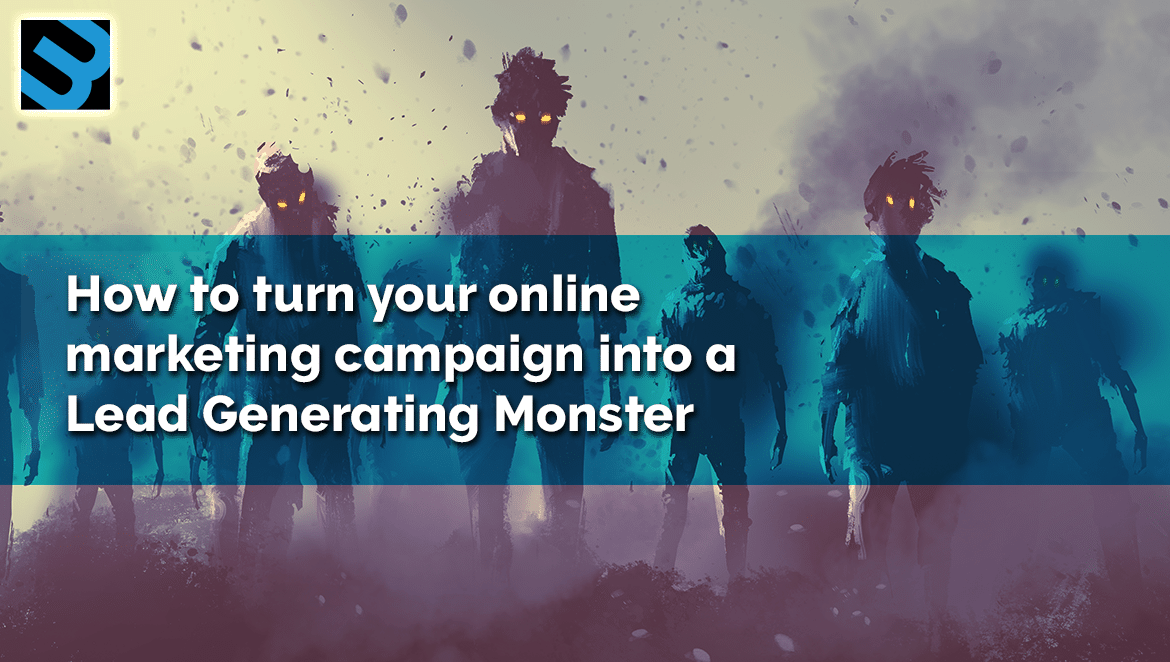How to Turn Your Online Marketing Campaign Into a Lead-generating Monster